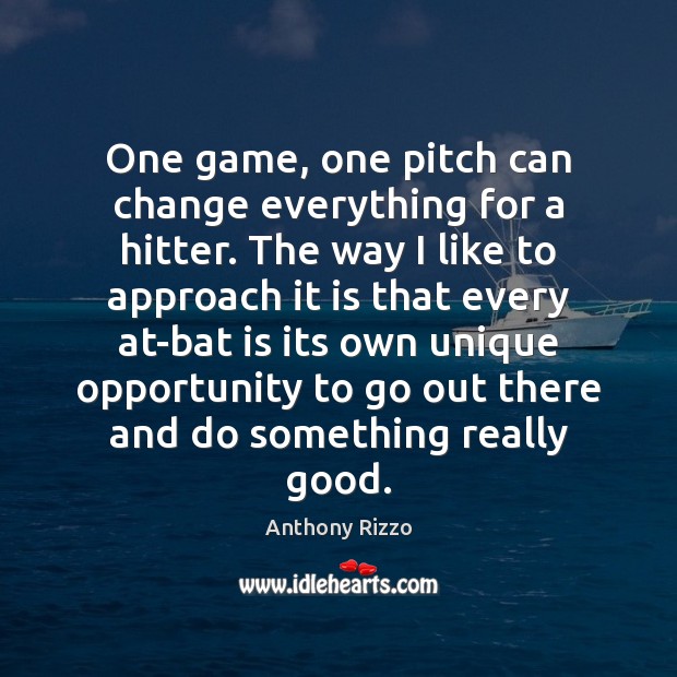 One game, one pitch can change everything for a hitter. The way Anthony Rizzo Picture Quote