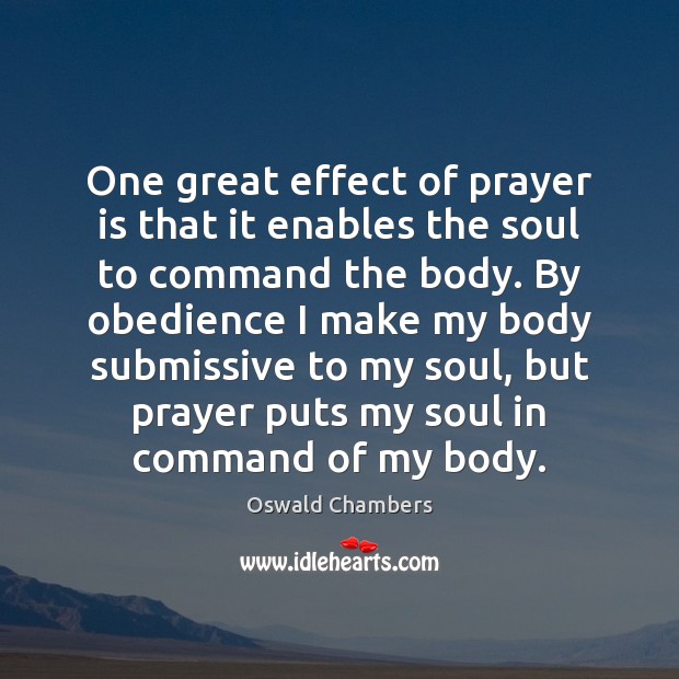 One great effect of prayer is that it enables the soul to Prayer Quotes Image