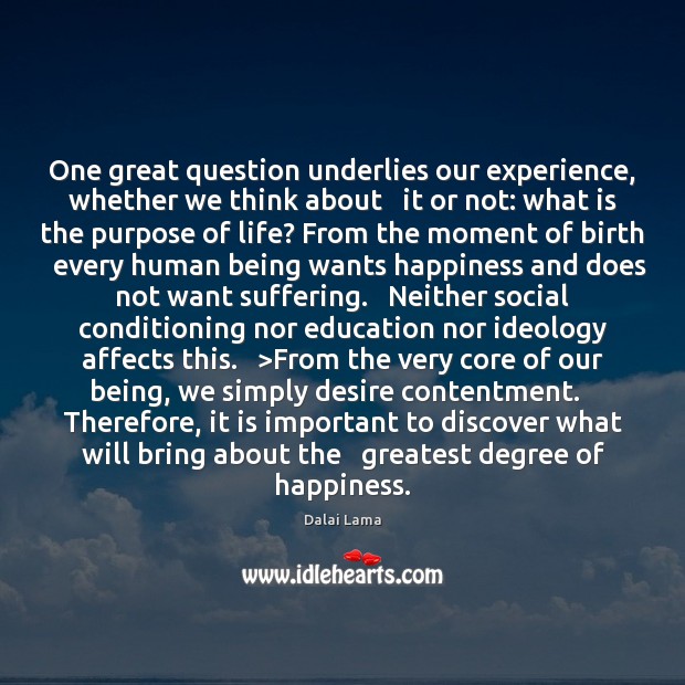 One great question underlies our experience, whether we think about   it or Image
