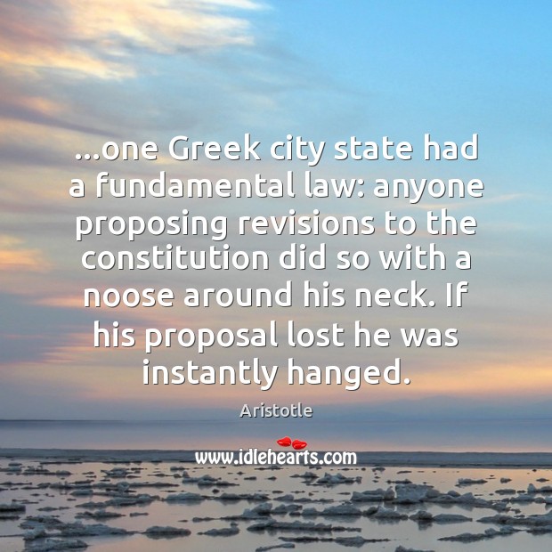 …one Greek city state had a fundamental law: anyone proposing revisions to Image