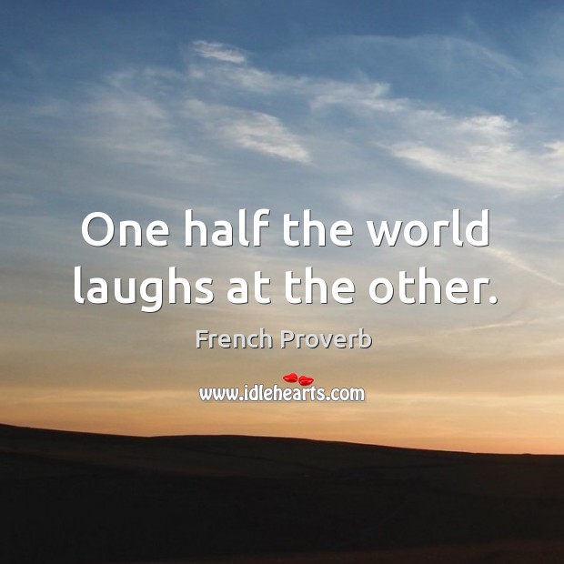 One half the world laughs at the other. Image