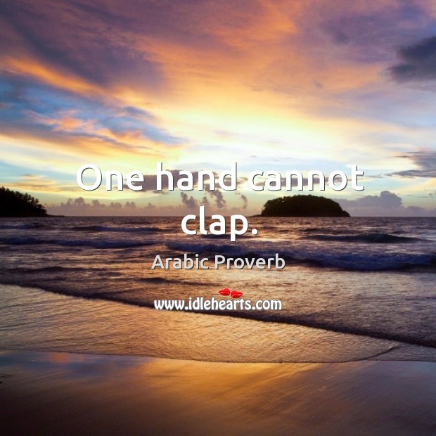 One hand cannot clap. Arabic Proverbs Image