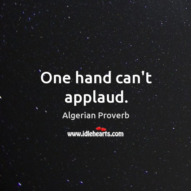 One hand can’t applaud. Algerian Proverbs Image