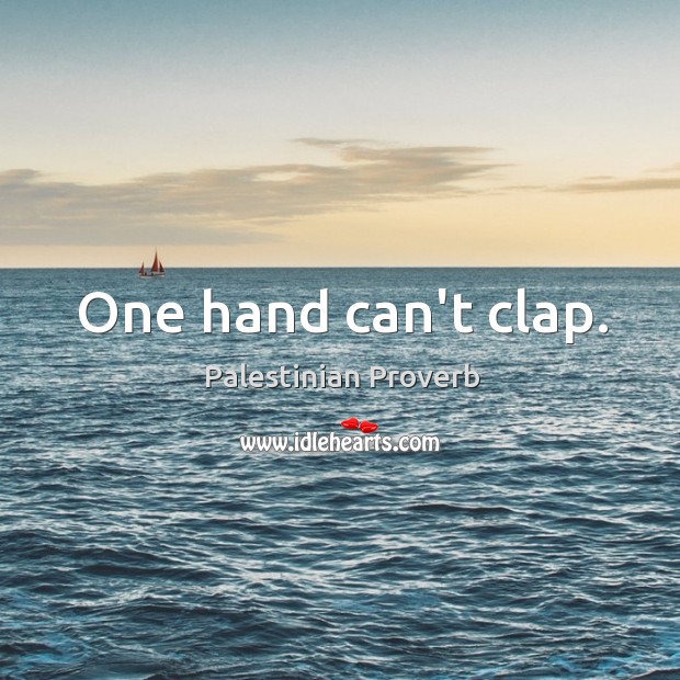 One hand can’t clap. Image