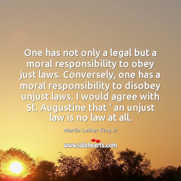 One has not only a legal but a moral responsibility to obey Legal Quotes Image