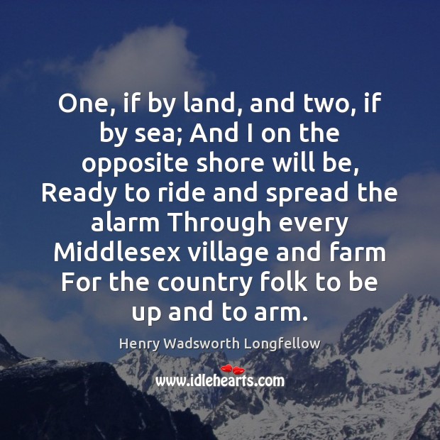 One, if by land, and two, if by sea; And I on Farm Quotes Image