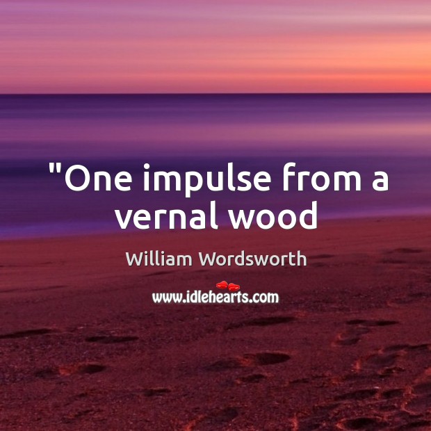“One impulse from a vernal wood Image