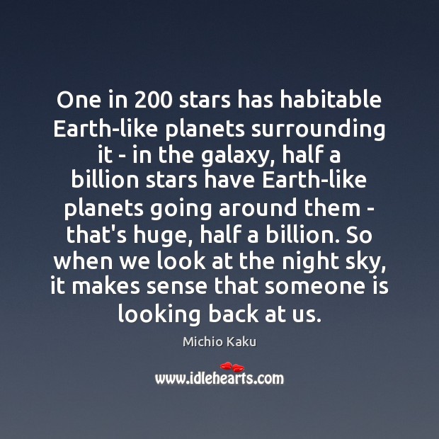 One in 200 stars has habitable Earth-like planets surrounding it – in the Michio Kaku Picture Quote