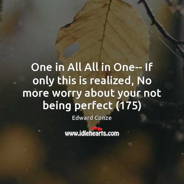 One in All All in One– If only this is realized, No Edward Conze Picture Quote