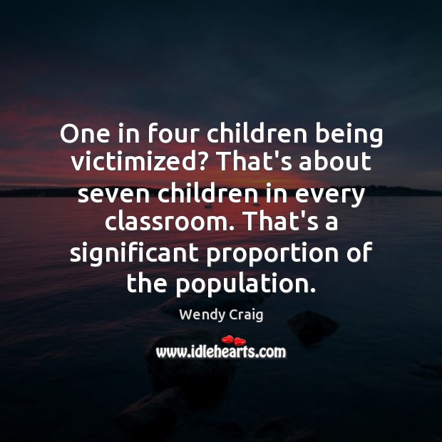 One in four children being victimized? That’s about seven children in every Image