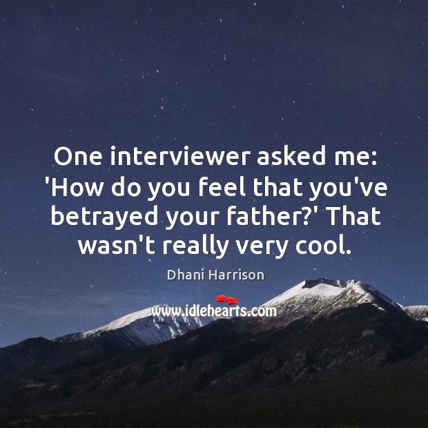 One interviewer asked me: ‘How do you feel that you’ve betrayed your Image