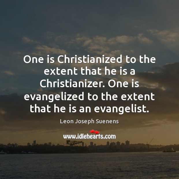 One is Christianized to the extent that he is a Christianizer. One Image