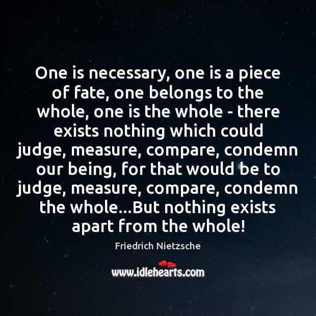 One is necessary, one is a piece of fate, one belongs to Friedrich Nietzsche Picture Quote