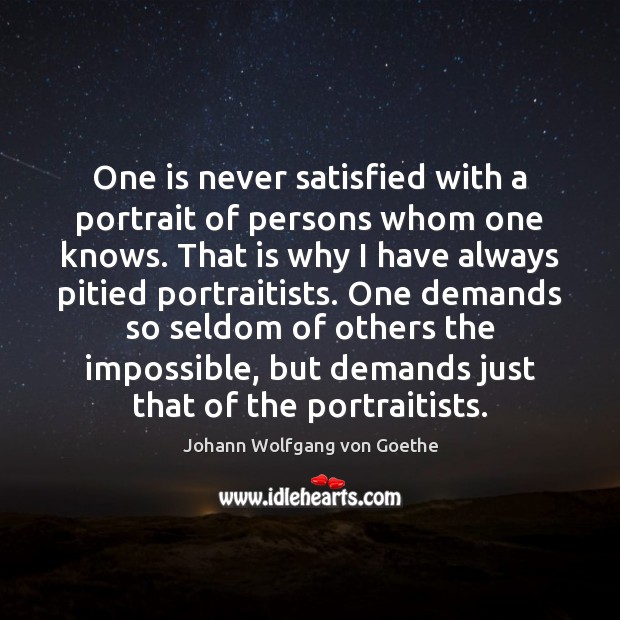 One is never satisfied with a portrait of persons whom one knows. Image