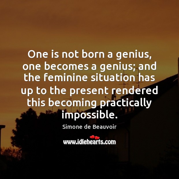 One is not born a genius, one becomes a genius; and the Image