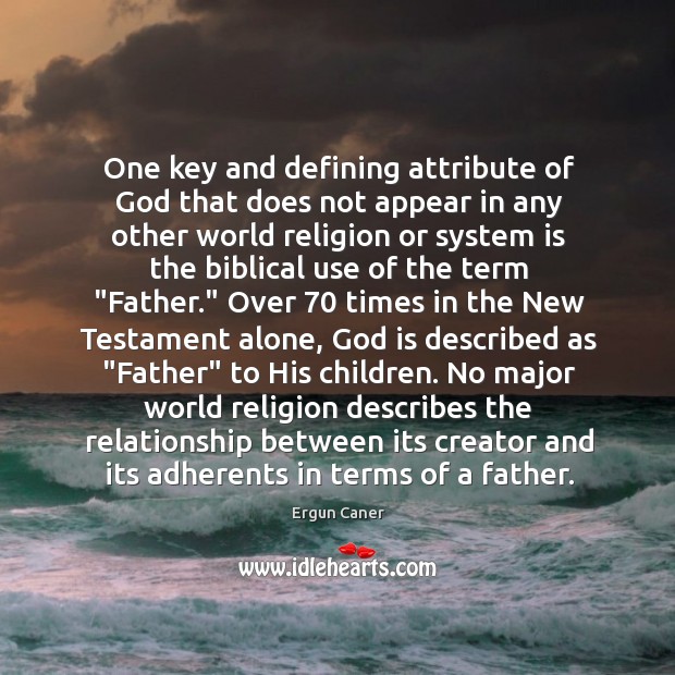 One key and defining attribute of God that does not appear in Ergun Caner Picture Quote