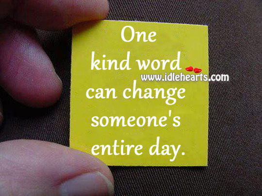 One kind word can change someone’s entire day. Image