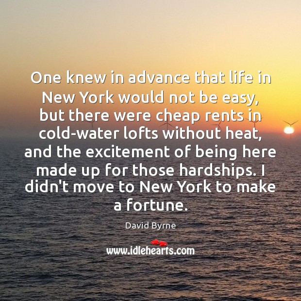 One knew in advance that life in New York would not be David Byrne Picture Quote