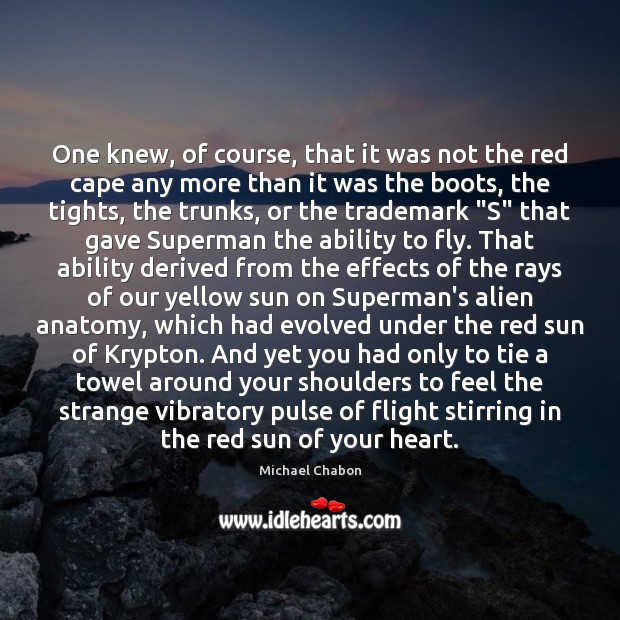 One knew, of course, that it was not the red cape any Michael Chabon Picture Quote