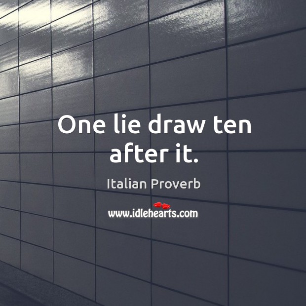 One lie draw ten after it. Image