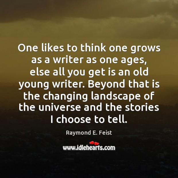 One likes to think one grows as a writer as one ages, Image