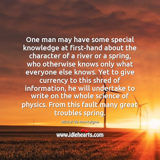 One man may have some special knowledge at first-hand about the character Spring Quotes Image