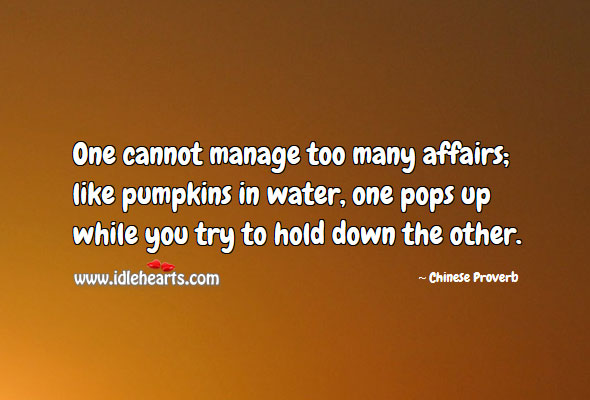 One cannot manage too many affairs. Image