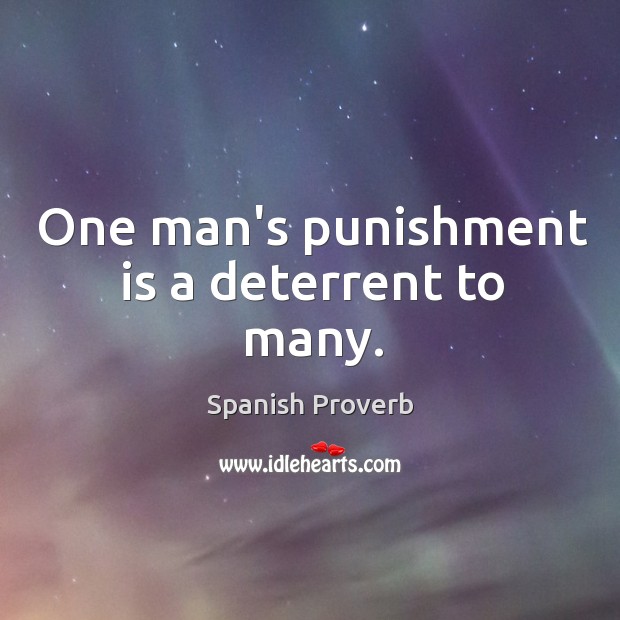 One man’s punishment is a deterrent to many. Punishment Quotes Image