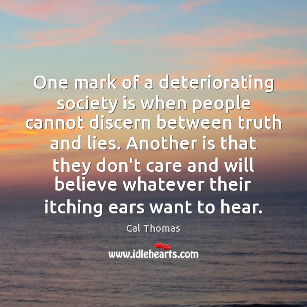 One mark of a deteriorating society is when people cannot discern between Society Quotes Image