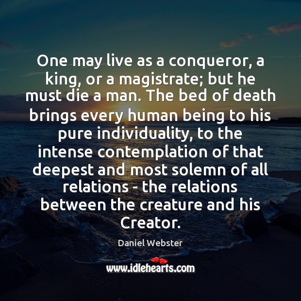 One may live as a conqueror, a king, or a magistrate; but Image