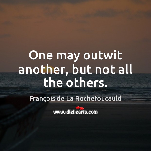 One may outwit another, but not all the others. Image