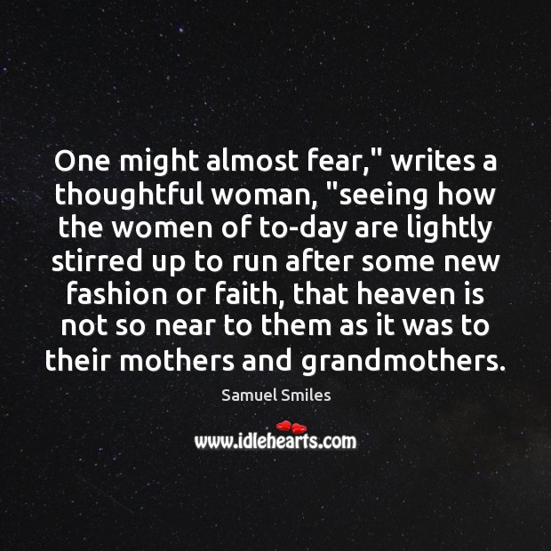 One might almost fear,” writes a thoughtful woman, “seeing how the women Image
