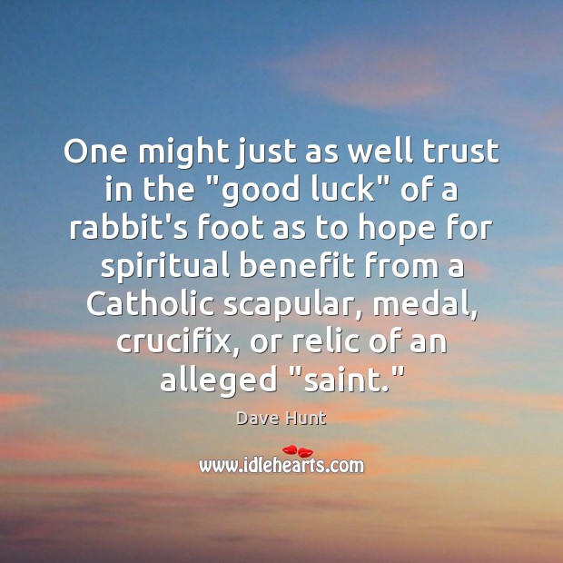 One might just as well trust in the “good luck” of a Hope Quotes Image