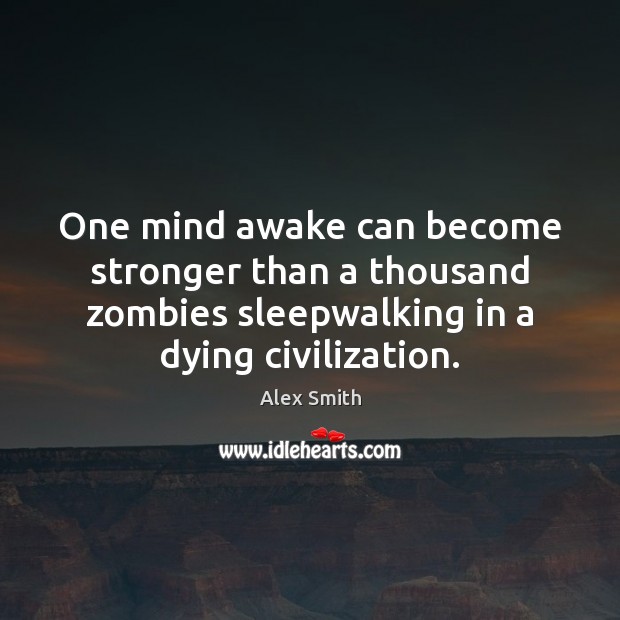 One mind awake can become stronger than a thousand zombies sleepwalking in Image