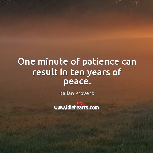 One minute of patience can result in ten years of peace. Image