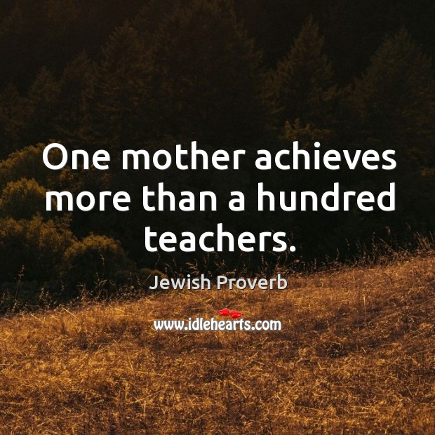 One mother achieves more than a hundred teachers. Jewish Proverbs Image
