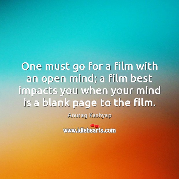 One must go for a film with an open mind; a film Image