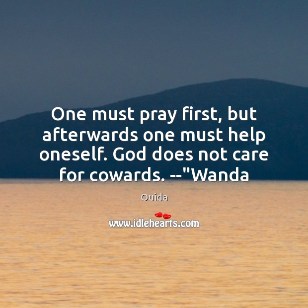 One must pray first, but afterwards one must help oneself. God does Image
