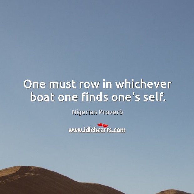 One must row in whichever boat one finds one’s self. Image