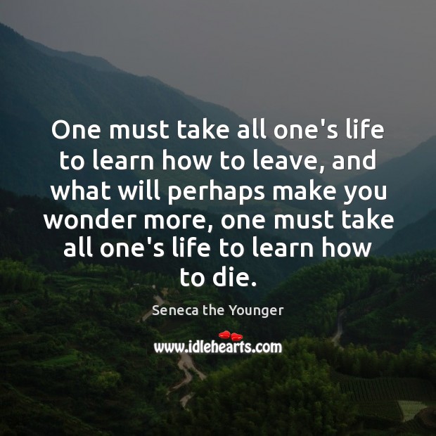 One must take all one’s life to learn how to leave, and Image