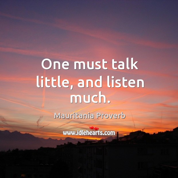 One must talk little, and listen much. Mauritania Proverbs Image