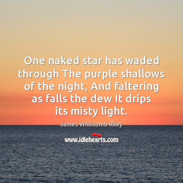 One naked star has waded through The purple shallows of the night, Image