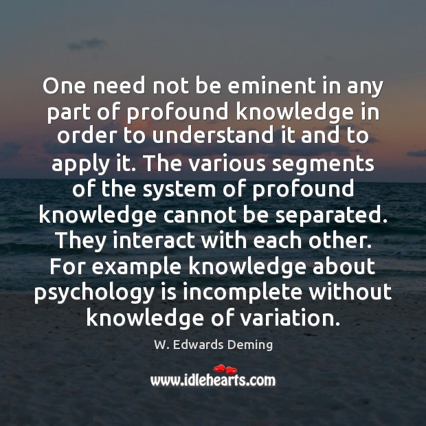 One need not be eminent in any part of profound knowledge in Image