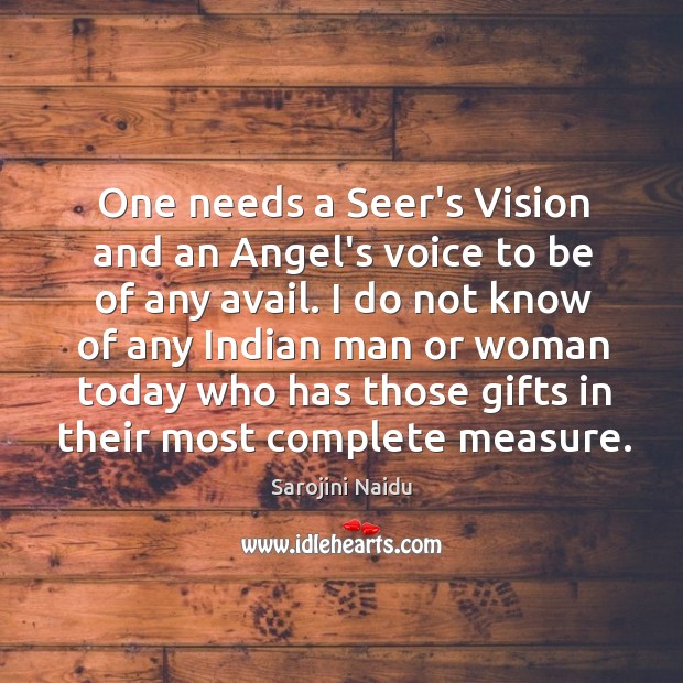 One needs a Seer’s Vision and an Angel’s voice to be of Image
