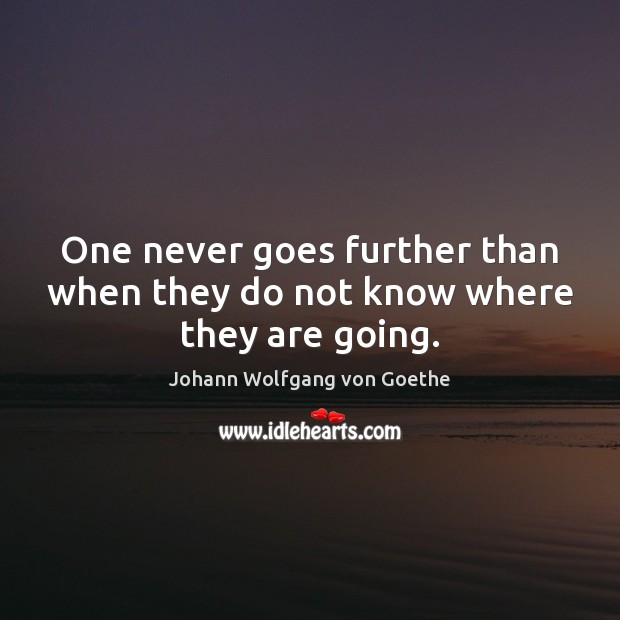 One never goes further than when they do not know where they are going. Image