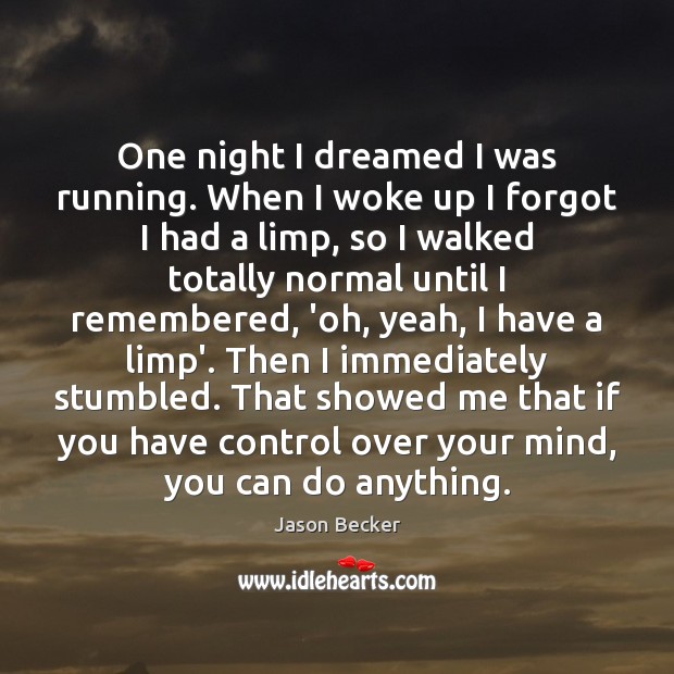 One night I dreamed I was running. When I woke up I Jason Becker Picture Quote
