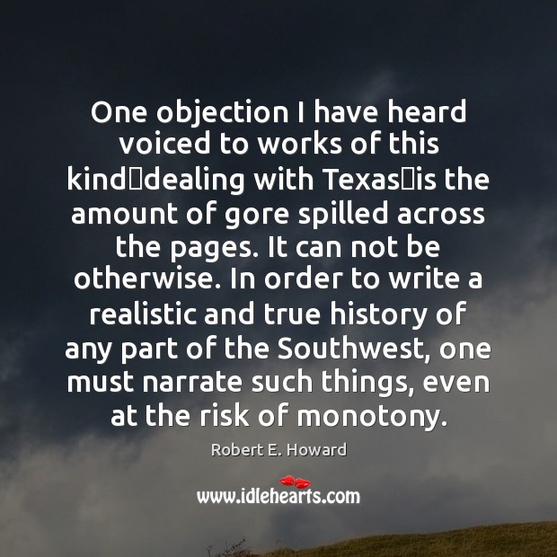 One objection I have heard voiced to works of this kinddealing Robert E. Howard Picture Quote