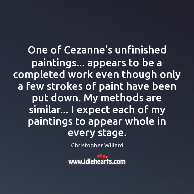 One of Cezanne’s unfinished paintings… appears to be a completed work even Christopher Willard Picture Quote