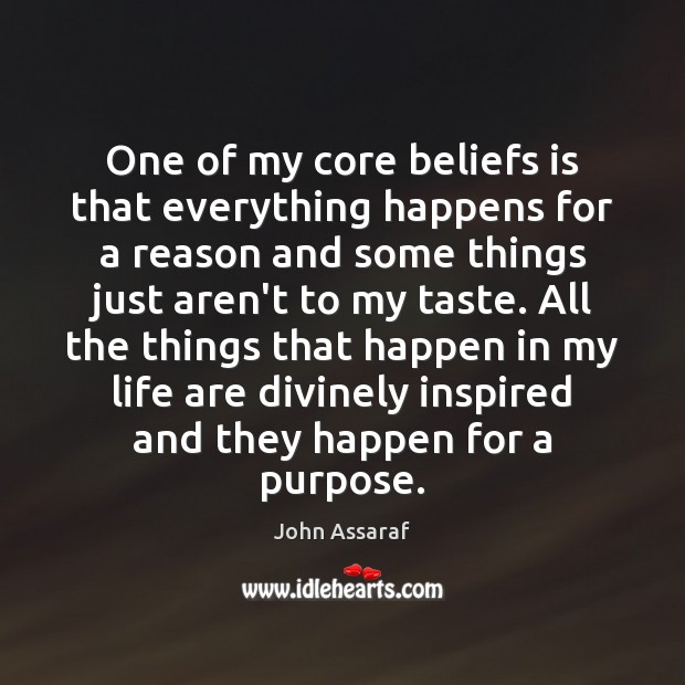 One of my core beliefs is that everything happens for a reason Image