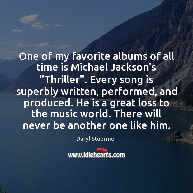 One of my favorite albums of all time is Michael Jackson’s “Thriller”. Daryl Stuermer Picture Quote